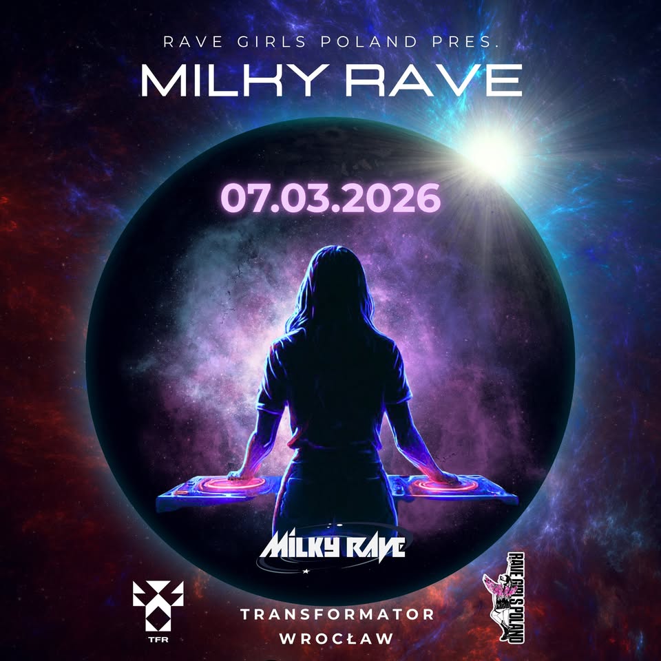 Rave Girls Poland pres. Milky Rave | 7.03 TRANSFORMATOR