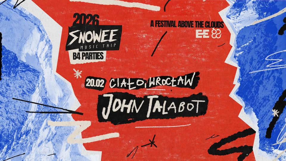 B4 SNOWEE MUSIC TRIP WROCŁAW: JOHN TALABOT