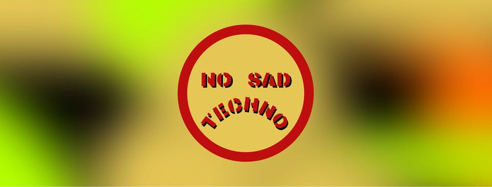 No Sad Techno