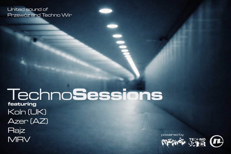 TECHNO SESSIONS: KOLN (UK), AZER (AZ), RAJZ, MRV | NOCE KRK