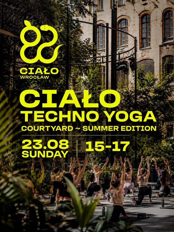 Techno Yoga | CIAŁO Wrocław (Courtyard) 23.08 15:0