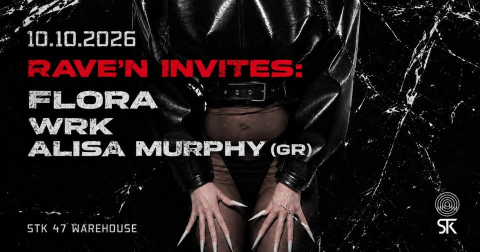 RAVE’N INVITES — 10.10.2026 | STK 47 WAREHOUSE | K