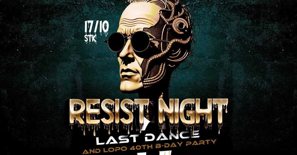 RESIST NIGHT - LAST DANCE / MIKE LOPO 40th B-DAY P
